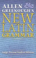 Allen and Greenough's New Latin Grammar: Large-Format Student Edition