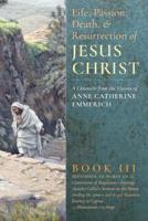 The Life, Passion, Death and Resurrection of Jesus Christ,  Book III
