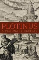 Plotinus : A Visionary Recital