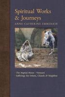 Spiritual Works & Journeys: The Nuptial House, Vineyard, Sufferings for Others, the Church, and the Neighbor