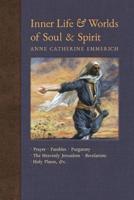 Inner Life and Worlds of Soul & Spirit: Prayers, Parables, Purgatory, Heavenly Jerusalem, Revelations, Holy Places, Gospels, &c.