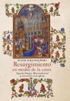 Resurgimiento en medio de la crisis: Sagrada liturgia, Misa tradicional y renovación en la Iglesia (Spanish edition)