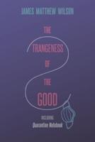 The Strangeness of the Good, Including Quarantine Notebook