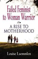 Failed Feminist to Woman Warrior