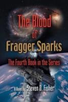 The Blood of Fragger Sparks: The Fourth Book in the Series