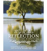 My Life's Reflection: A Life Review Workbook