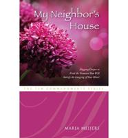 My Neighbor's House: Digging Deeper to Find the Treasure That Will Satisfy the Longing of Your Heart
