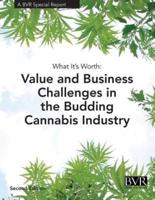What It's Worth: Value and Challenges in the Budding Cannabis Industry: A BVR Special Report