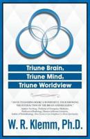 Triune Brain, Triune Mind, Triune Worldview