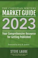 Christian Writers Market Guide 2023