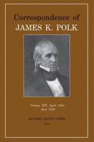Correspondence of James K. Polk. Volume XIV April 1848-June 1849
