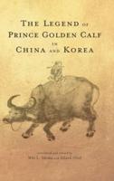 The Legend of Prince Golden Calf in China and Korea