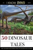 50 Dinosaur Tales: And 108 More Discoveries From the Golden Age of Dinos