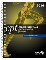 2016 CPT¬ Coding Essentials for Orthopedics. Lower Extremities