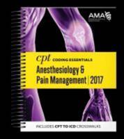 2017 CPT Coding Essentials for Anesthesia & Pain Management