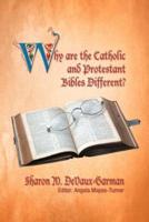 Why Are the Catholic and Protestant Bibles Different?