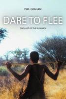 Dare to Flee: The Last of the Bushmen