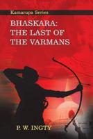 Bhaskara: The Last of the Varmans: Kamarupa Series