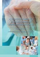 A Practical Guide for Personal Support Workers from A P.S.W.: Volume One