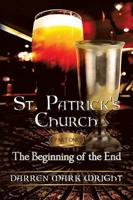 St. Patrick's Church: Part One: The Beginning of the End