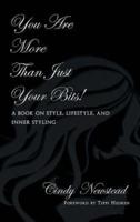 You Are More Than Just Your Bits!: A book on style, lifestyle, and inner styling