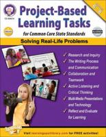 Project-Based Learning Tasks for Common Core State Standards , Grades 6 - 8