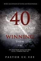 40 Spiritual Wars and keys to winning them