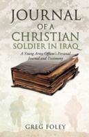 Journal of a Christian Soldier in Iraq