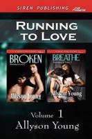 Running to Love, Volume 1 [Broken: Breathe] (Siren Publishing Allure)