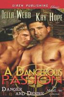 A Dangerous Passion [Danger and Desire 1] (Siren Publishing Classic Manlove)