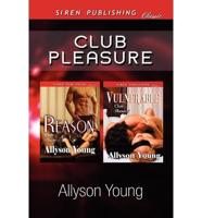 Club Pleasure [Reason: Vulnerable] (Siren Publishing Classic)