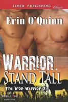Warrior, Stand Tall [The Iron Warrior 2] (Siren Publishing Classic Manlove)