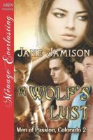 A Wolf's Lust [Men of Passion, Colorado 2] (Siren Publishing Menage Everlasting)
