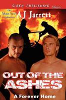 Out of the Ashes [A Forever Home] (Siren Publishing Classic Manlove)