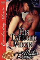 His Tattooed Virgin [Divine Creek Ranch 12] (Siren Publishing Everlasting Classic)