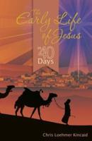 The Early Life of Jesus in 40 Days