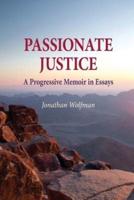 Passionate Justice: A Progressive Memoir in Essays