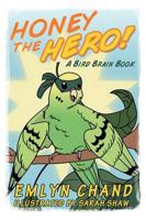 Honey the Hero (a Bird Brain Book)