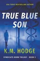 True Blue Son: A Gripping Crime Thriller