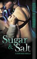 Sugar & Salt (A Sugar House Novella)