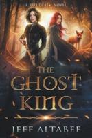The Ghost King: An Epic Fantasy Adventure