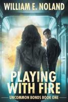 Playing with Fire: A Supernatural Urban Fantasy