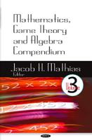 Mathematics, Game Theory and Algebra Compendium