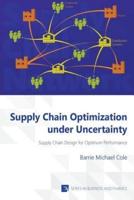 Supply Chain Optimization under Uncertainty