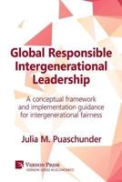 Global Responsible Intergenerational Leadership: A Conceptual Framework and Implementation Guidance for Intergenerational Fairness
