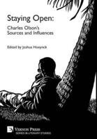 Staying Open: Charles Olson's Sources and Influences