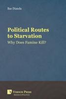 Political Routes to Starvation: Why Does Famine Kill?