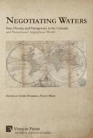 Negotiating Waters: Seas, Oceans, and Passageways in the Colonial and Postcolonial Anglophone World