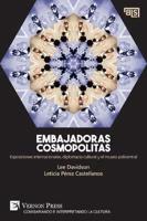 Embajadoras cosmopolitas. Exposiciones internacionales, diplomacia cultural y el museo policentral
