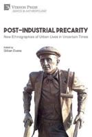 Post-Industrial Precarity: New Ethnographies of Urban Lives in Uncertain Times [Paperback, B&W]